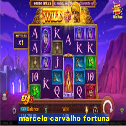 marcelo carvalho fortuna